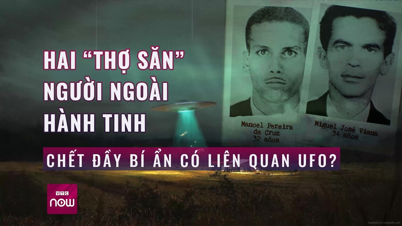 Vụ án đầy bí ẩn của hai “thợ săn” người ngoài hành tinh: Liệu có liên quan đến UFO? | VTC Now