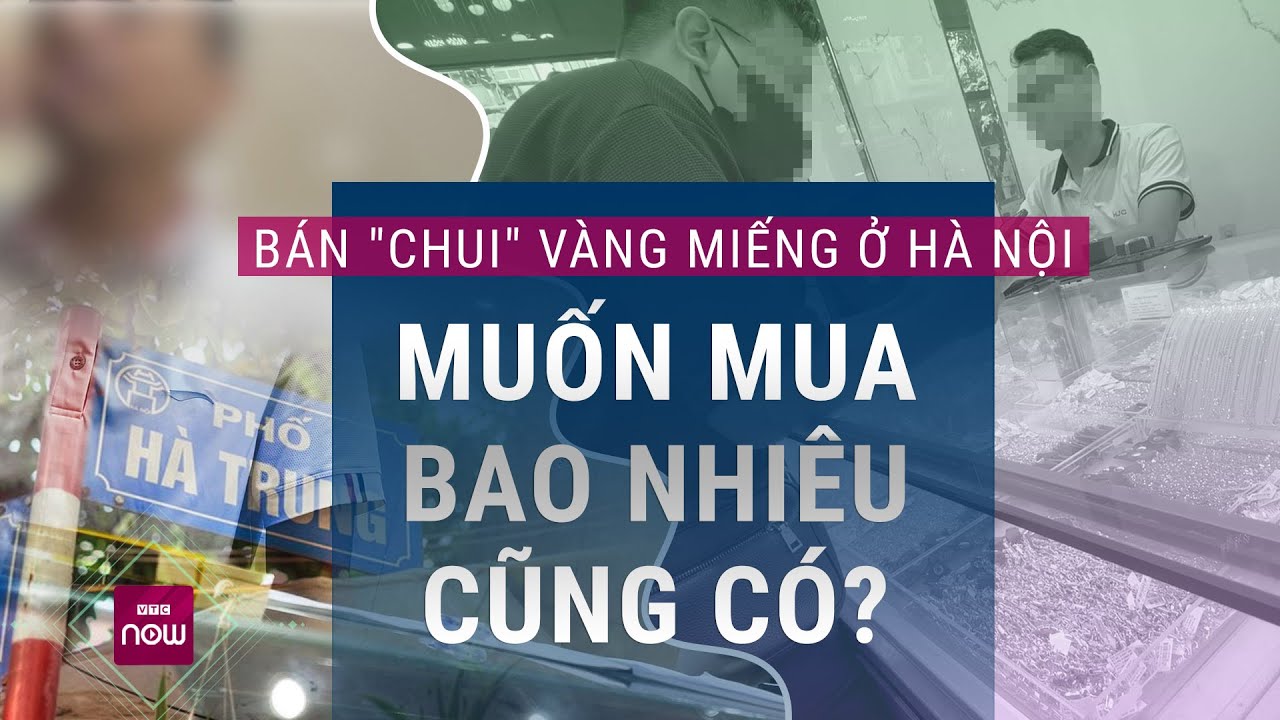 Vàng “chợ đen” giữa lòng Hà Nội: Bán chui vàng miếng SJC với giá chênh tới hơn 3 triệu đồng/lượng