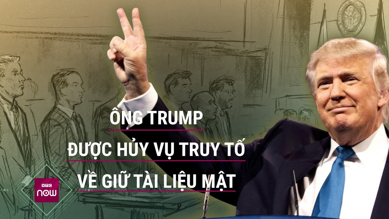 Nóng: Ông Donald Trump được hủy vụ truy tố về giữ tài liệu mật | VTC Now