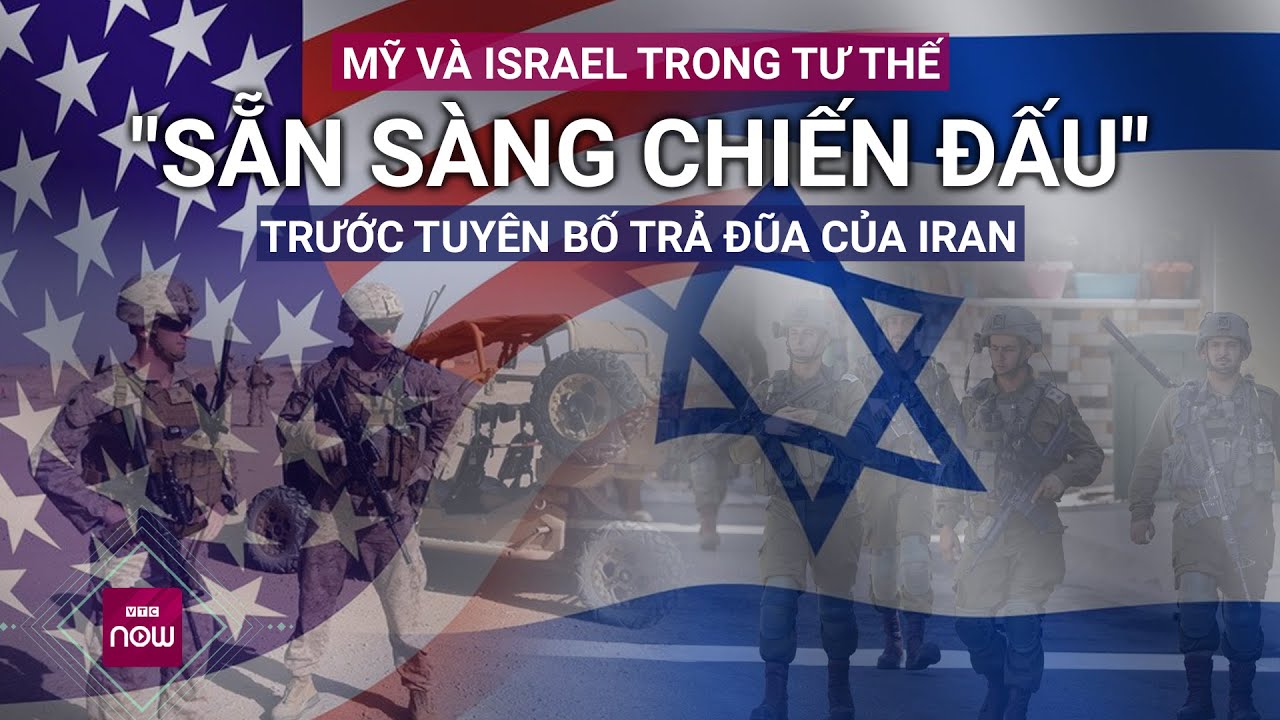 Mỹ và Israel trong tư thế "sẵn sàng chiến đấu" trước tuyên bố trả đũa của Iran | VTC Now