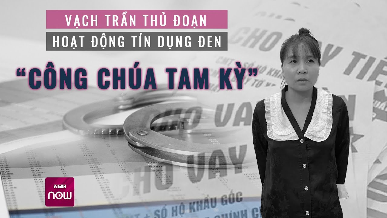 Từ vụ “Công chúa Tam Kỳ” sa lưới: Vạch trần thủ đoạn của các đối tượng cho vay nặng lãi | VTC Now