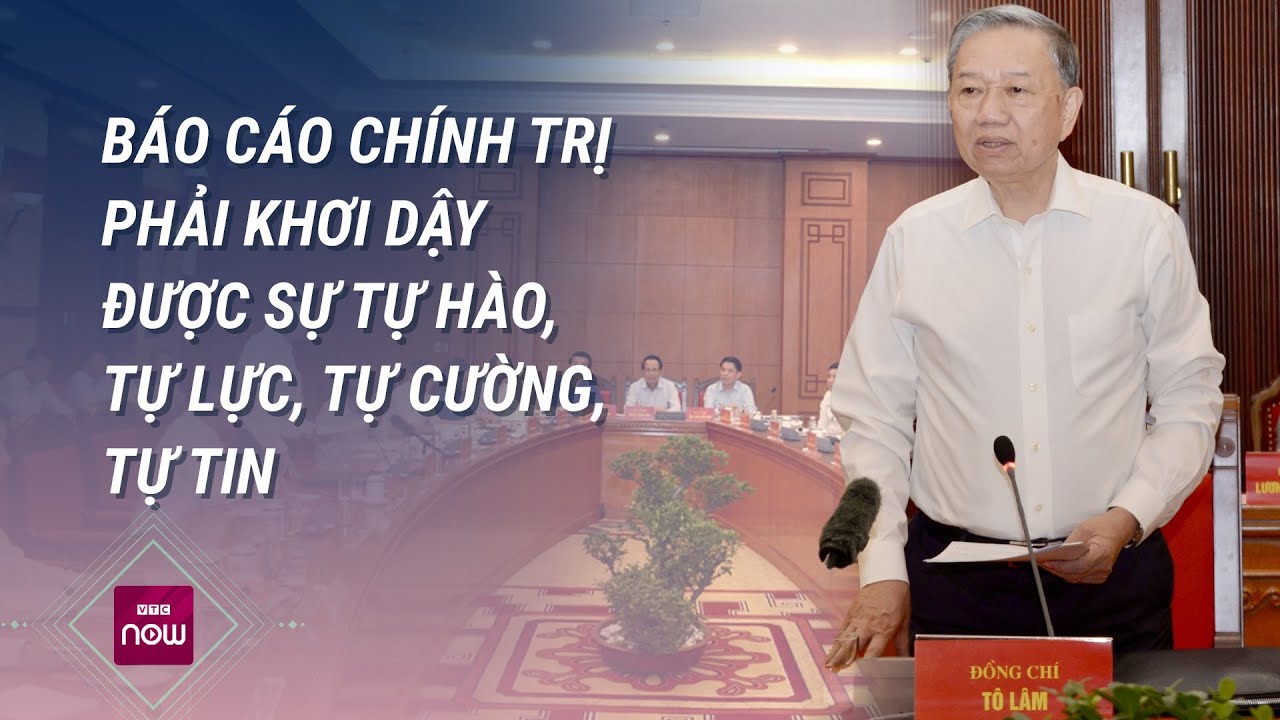 Tổng Bí thư, Chủ tịch nước: Báo cáo chính trị phải khơi dậy sự tự hào, tự lực, tự cường, tự tin