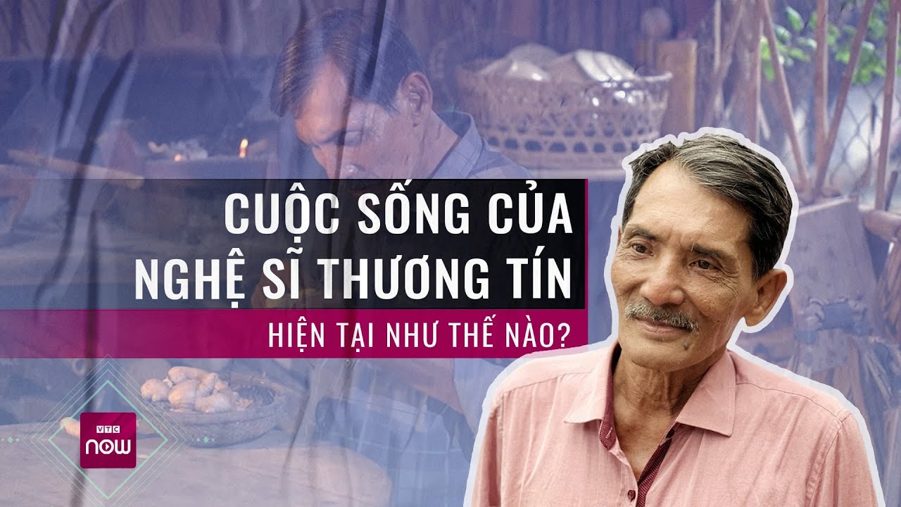 Cuộc sống hiện tại của nghệ sĩ Thương Tín sau những lùm xùm ra sao? | VTC Now