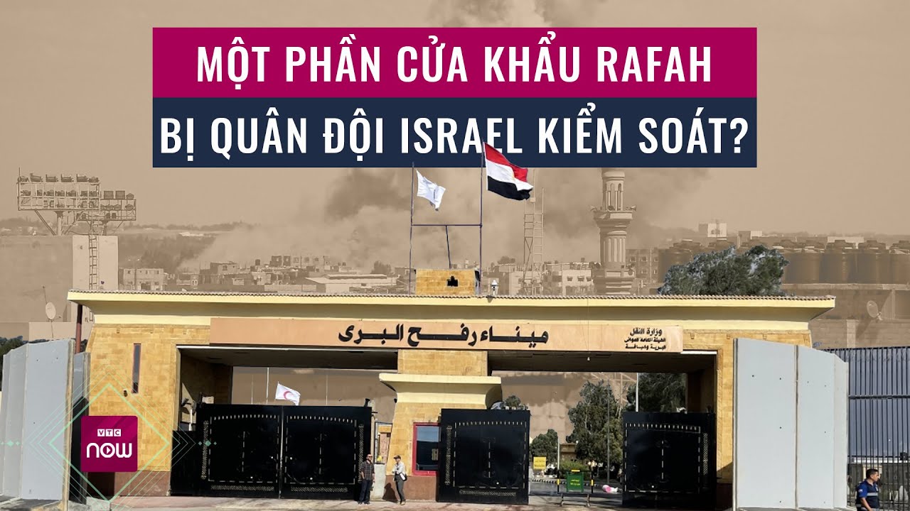 Xe tăng của Israel tiến vào Rafah, giành quyền kiểm soát phía Palestine của cửa khẩu này? | VTC Now