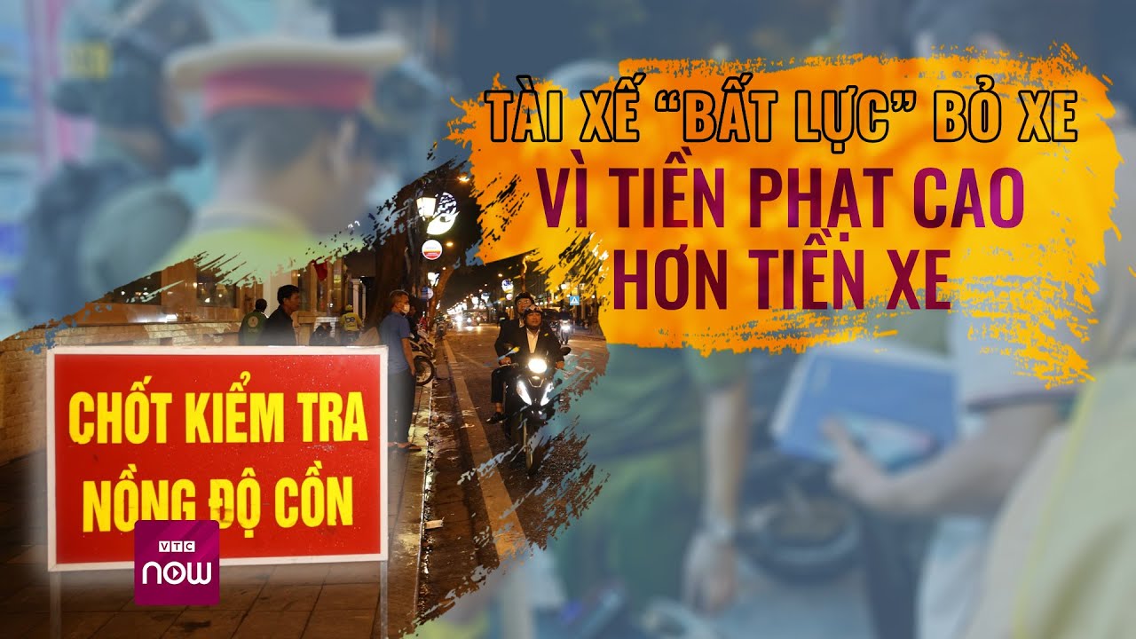 "Thi gan" không thổi nồng độ cồn và bỏ xe, tài xế  tỉnh rượu liệu có đẹp mặt | Tin tức 24h | VTC Now