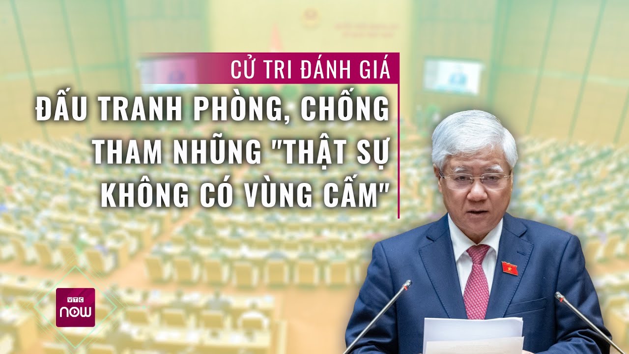 Cử tri đánh giá đấu tranh phòng, chống tham nhũng đã "thật sự không có vùng cấm" | VTC Now