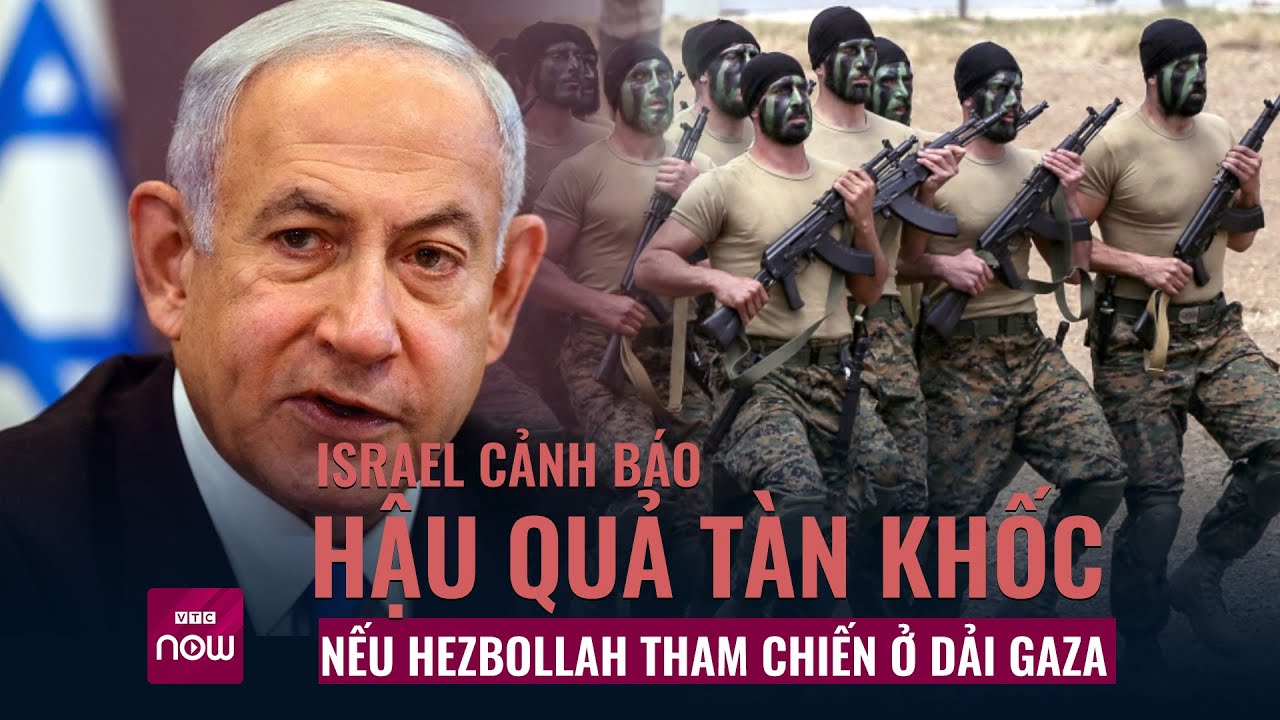 Israel cảnh báo hậu quả tàn khốc nếu Hezbollah tham chiến ở Dải Gaza | VTC Now