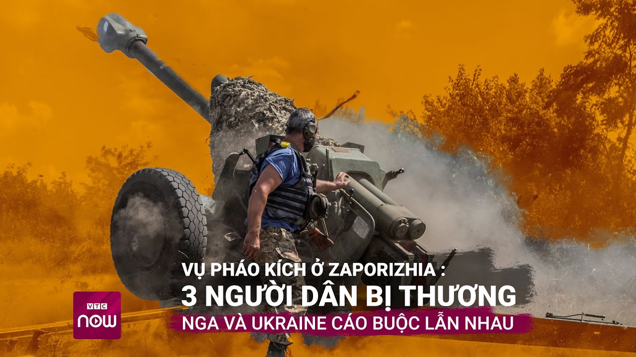 Toàn cảnh thế giới: Nga - Ukraine cáo buộc nhau pháo kích vào dân thường ở Zaporizhia | VTC Now