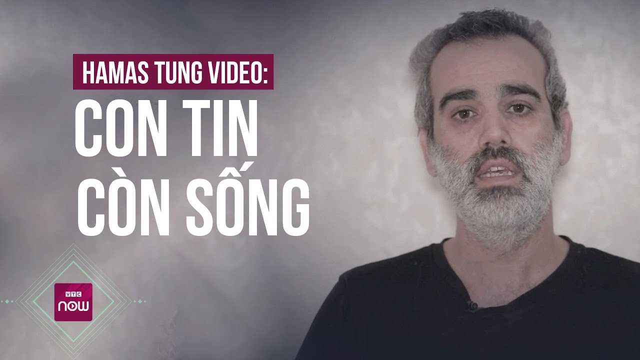 Hamas tung video: Con tin còn sống, giục Israel ký thỏa thuận | VTC Now