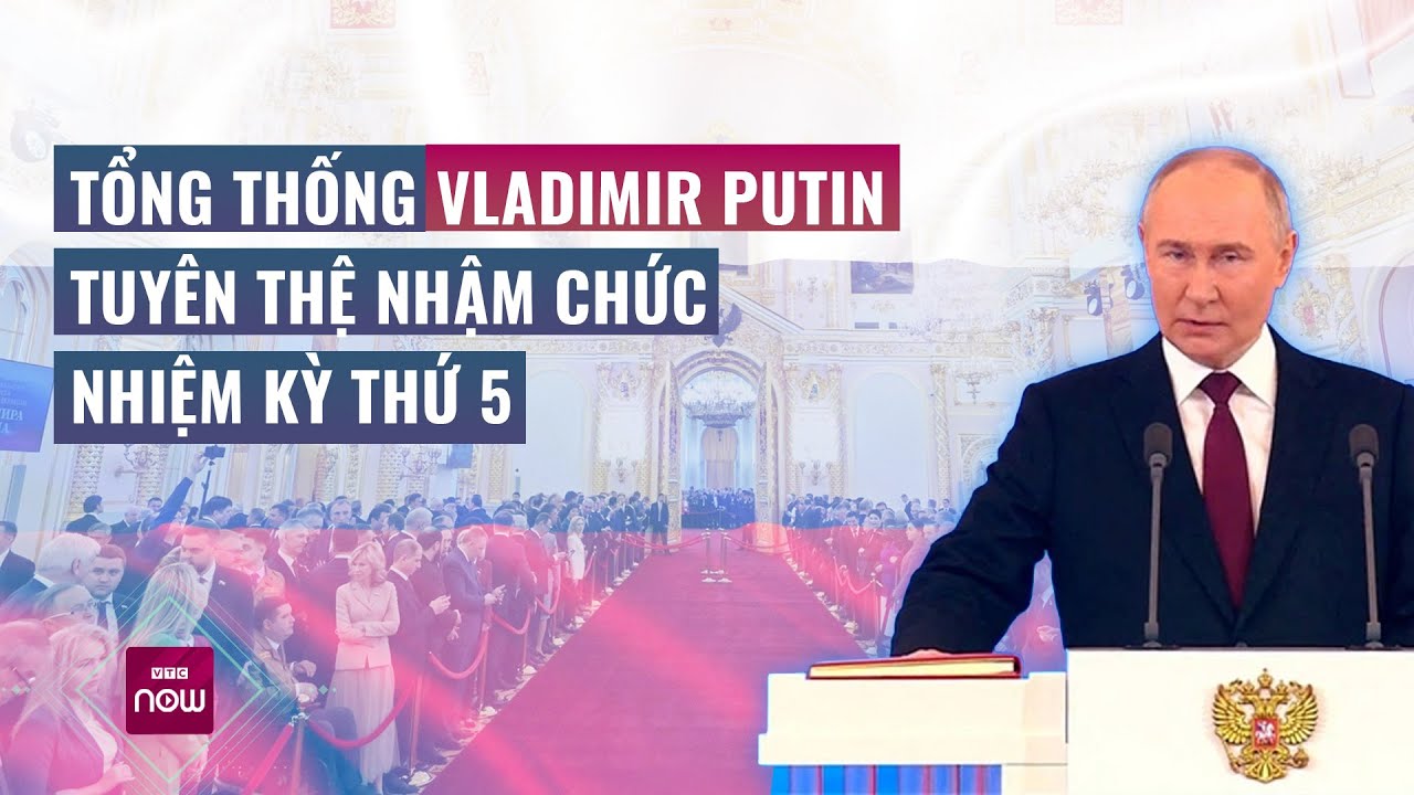 Tổng thống Vladimir Putin tuyên thệ nhậm chức nhiệm kỳ thứ 5 | VTC Now