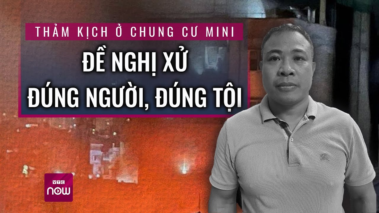 Thảm kịch ở chung cư mini: Người dân đề nghị xử đúng người, đúng tội để làm gương răn đe | VTC Now