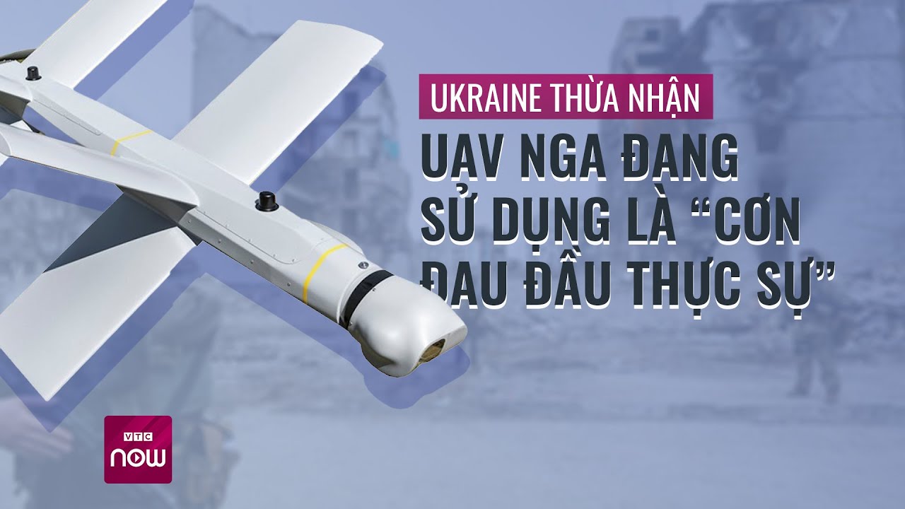 Ukraine thừa nhận vũ khí UAV Nga đang sử dụng là ... “cơn đau đầu thực sự” | VTC Now