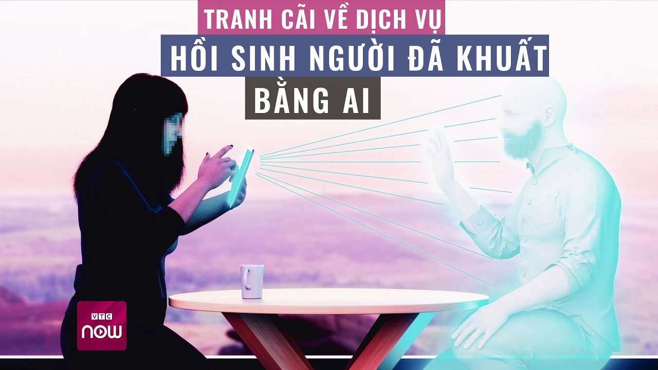 Tranh cãi về dịch vụ "hồi sinh người đã khuất" bằng AI | VTC Now