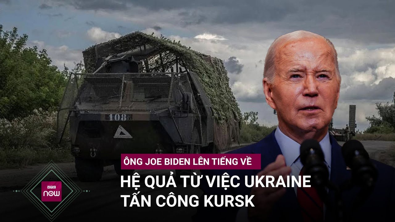 Tổng thống Mỹ Joe Biden lên tiếng về hệ quả từ việc Ukraine tấn công Kursk | VTC Now