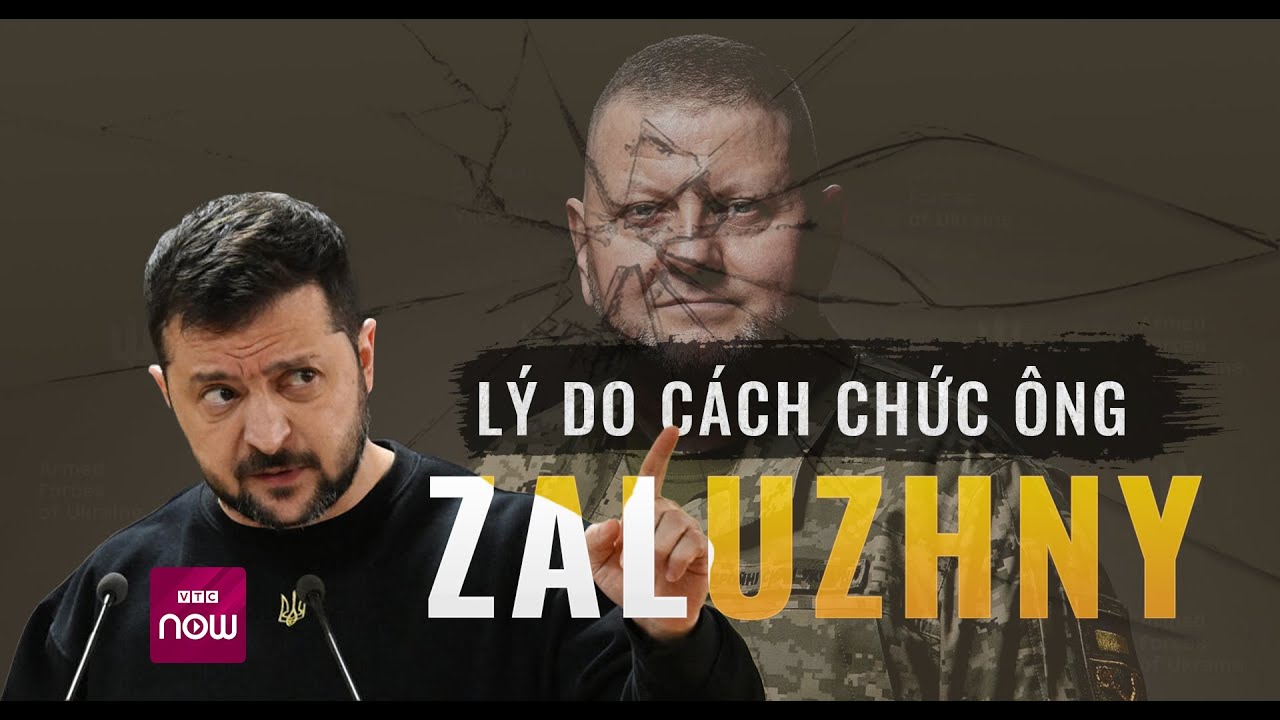 Thế giới toàn cảnh: Ông Zelensky bất ngờ lên tiếng về lý do "trảm" Tổng tư lệnh Zaluzhny | VTC Now