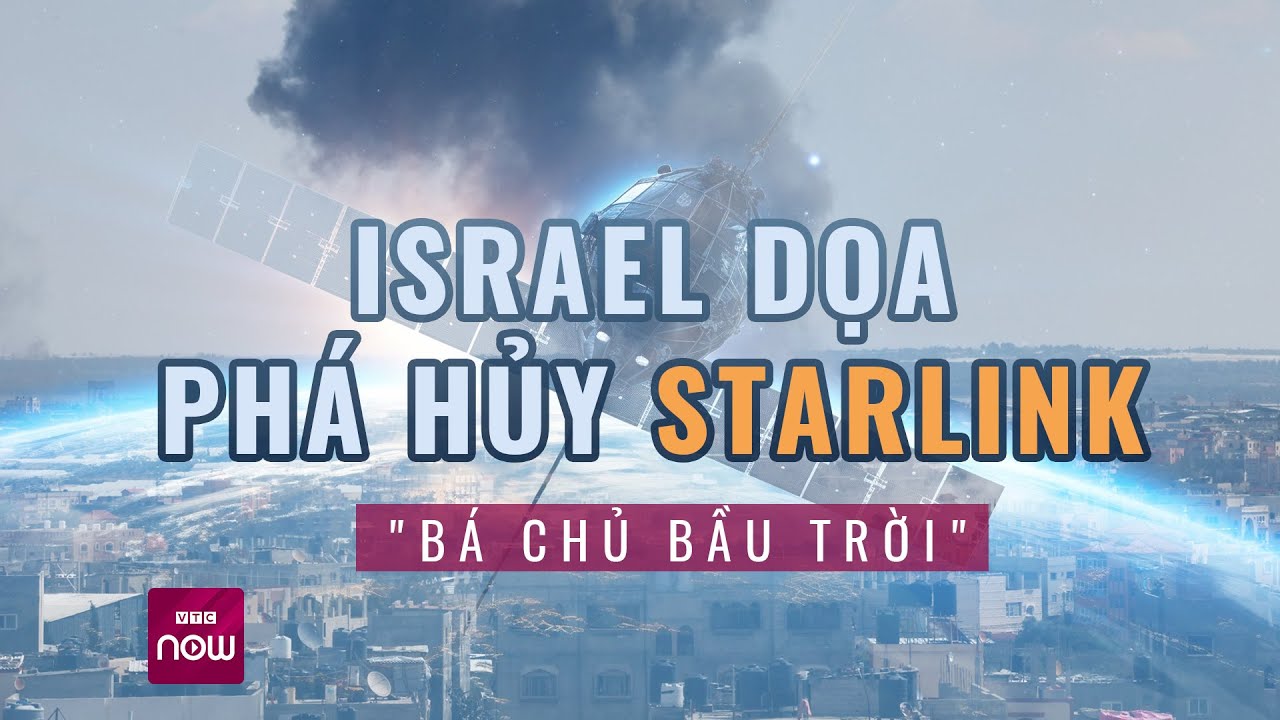 Vì sao Israel dọa phá hủy Starlink "bá chủ bầu trời" nếu Elon Musk cung cấp tới Dải Gaza? | VTC Now