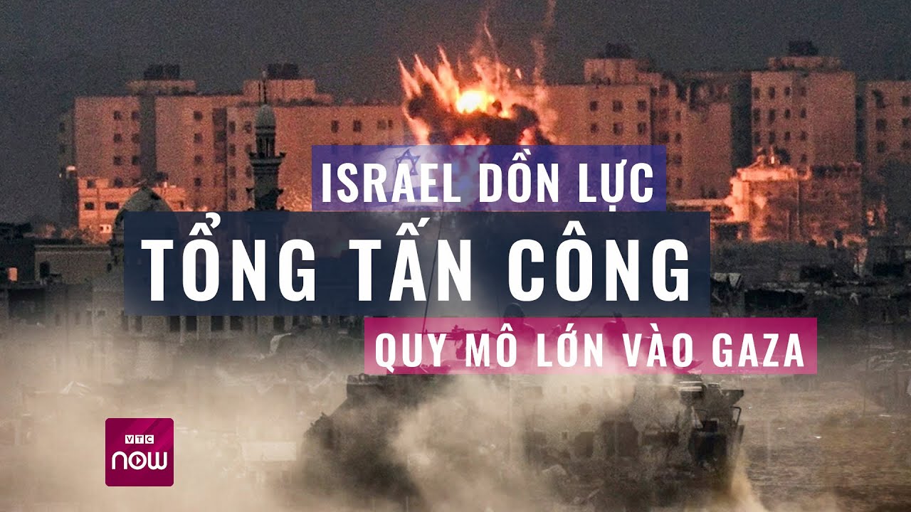 Ngay sau tối hậu thư, Israel dồn lực tổng tấn công quy mô lớn vào Gaza, thề "xóa sổ" Hamas | VTC Now