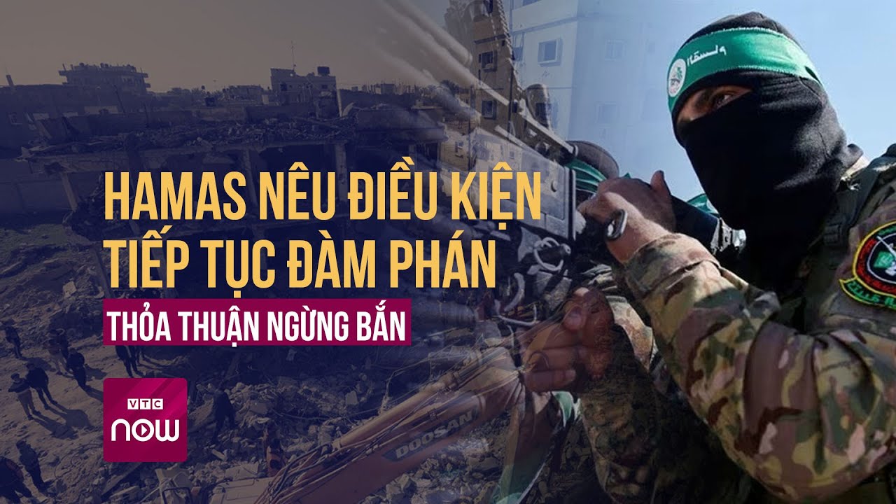 Thế giới toàn cảnh: Hamas ra tối hậu thư với Israel sau khi đàm phán ngừng bắn bế tắc| VTC Now