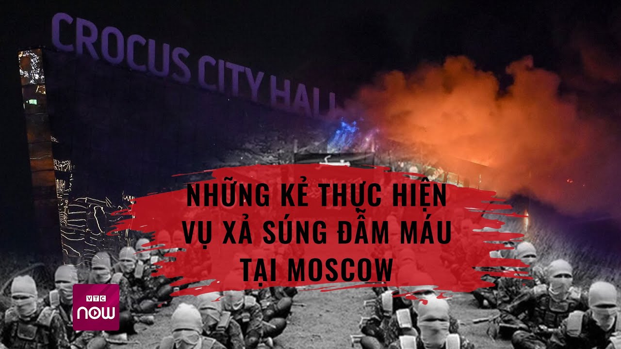 Thế giới toàn cảnh: IS bất ngờ công bố hình ảnh kẻ thực hiện vụ xả súng tại Moscow, Nga | VTC Now