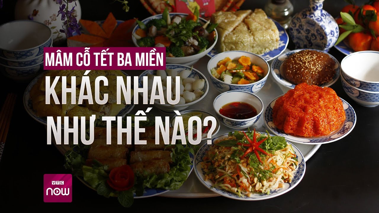 Mâm cỗ Tết ba miền khác nhau như thế nào? | VTC Now