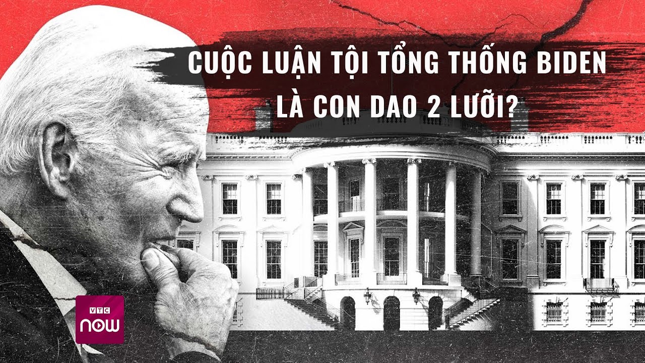 Cuộc luận tội Tổng thống Mỹ Joe Biden có phải là con dao hai lưỡi? | VTC Now