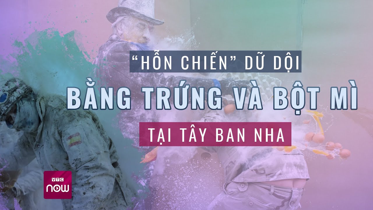 “Hỗn chiến” dữ dội bằng trứng và bột mì trước thềm năm mới tại Tây Ban Nha | VTC Now