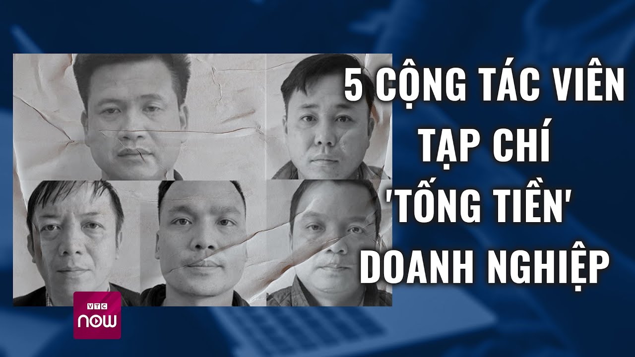 Thủ đoạn "tống tiền" doanh nghiệp của nhóm Cộng tác viên tạp chí ở Thái Nguyên | VTC Now