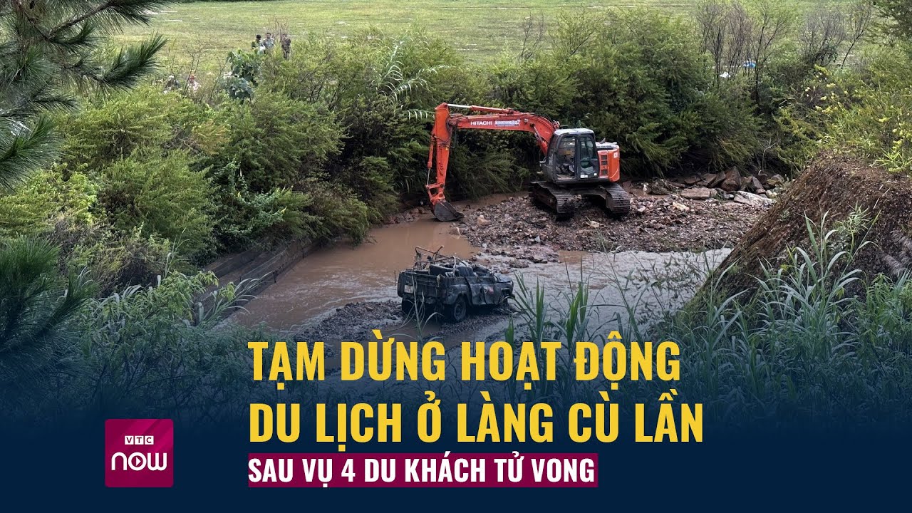 Vụ 4 du khách Hàn Quốc tử vong: Khu du lịch làng Cù Lần dừng hoạt động, không biết "ngày trở lại"