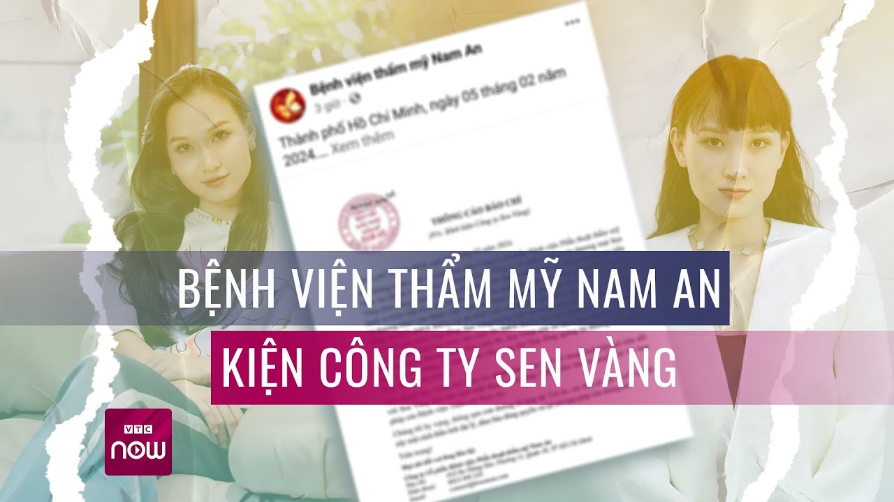 Nguồn cơn vụ Bệnh viện thẩm mỹ Nam An kiện Công ty Sen Vàng | VTC Now