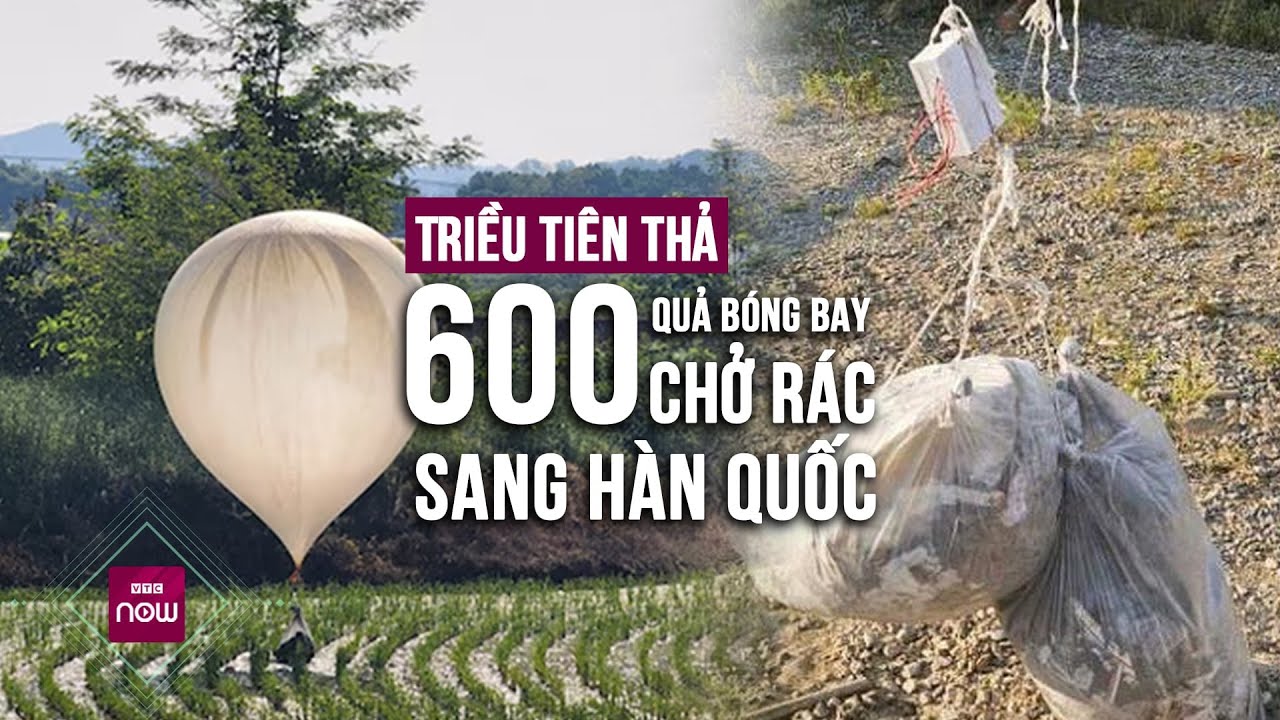 Bất chấp cảnh báo đáp trả, Triều Tiên tiếp tục thả 600 quả bóng bay chở rác sang Hàn Quốc | VTC Now