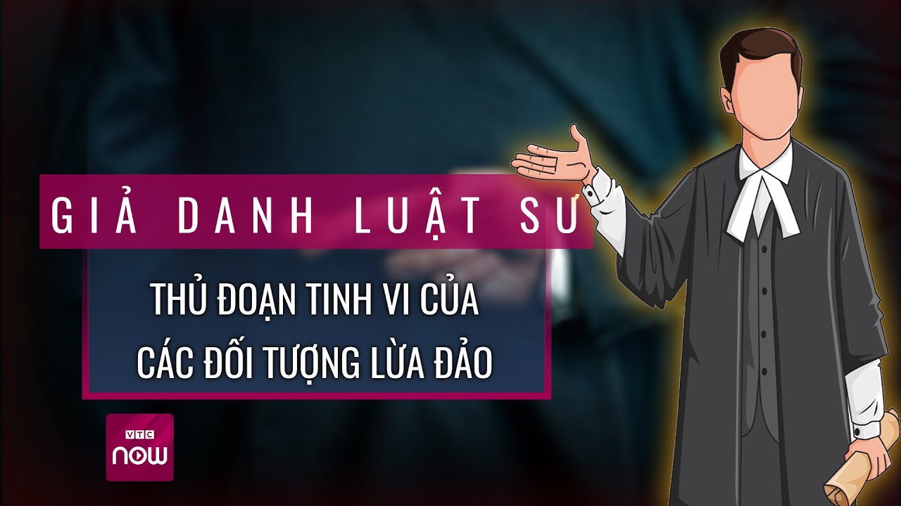 Giới luật sư lên tiếng về thủ đoạn tinh vi của những kẻ lừa đảo "đội lốt" nghề mình | VTC Now