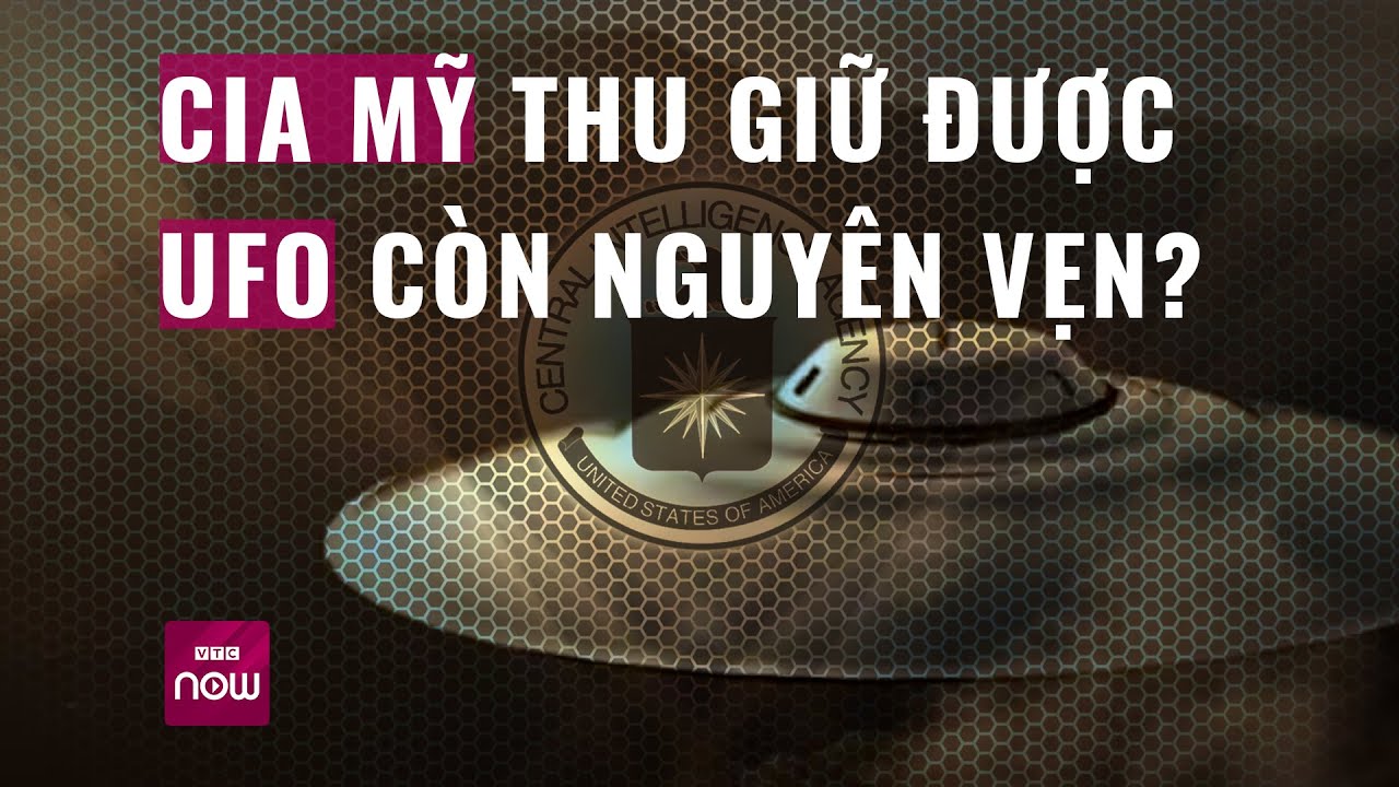 Thế giới toàn cảnh 30/11: CIA của Mỹ thu giữ được tàu của người ngoài hành tinh nguyên vẹn?| VTC Now