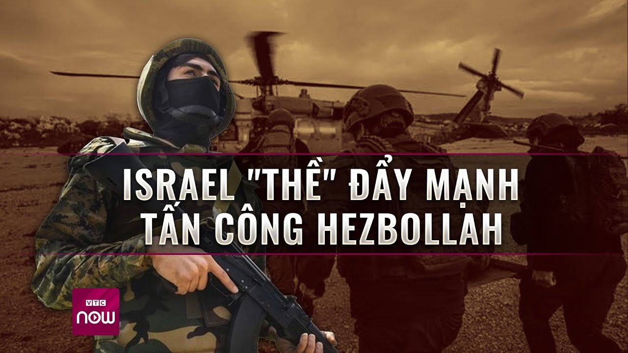 Trung Đông "căng như dây đàn": Quân đội Israel thề đẩy mạnh tấn công Hezbollah đến cùng | VTC Now