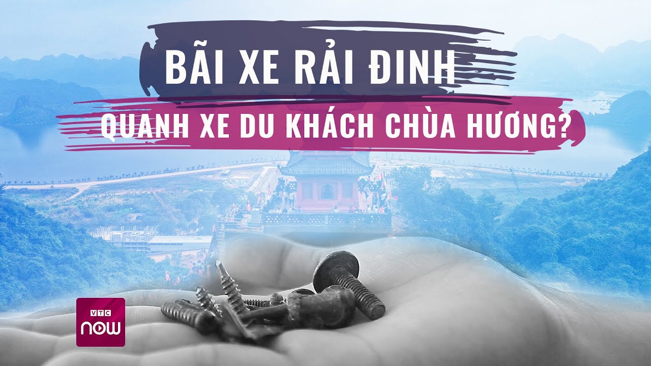 Nghi vấn nhiều bãi xe tại chùa Hương cố tình rải đinh quanh xe du khách | VTC Now