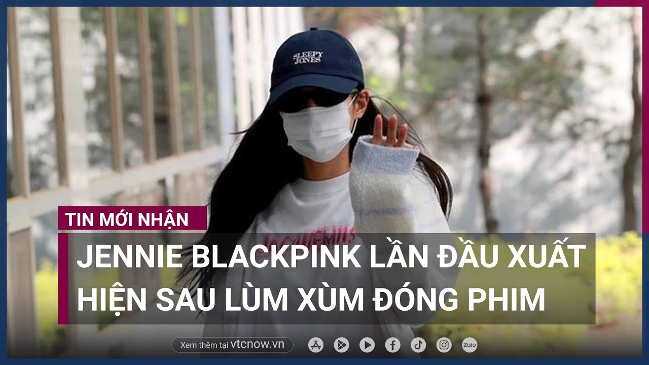 Jennie BlackPink lần đầu xuất hiện sau lùm xùm đóng phim | VTC Now