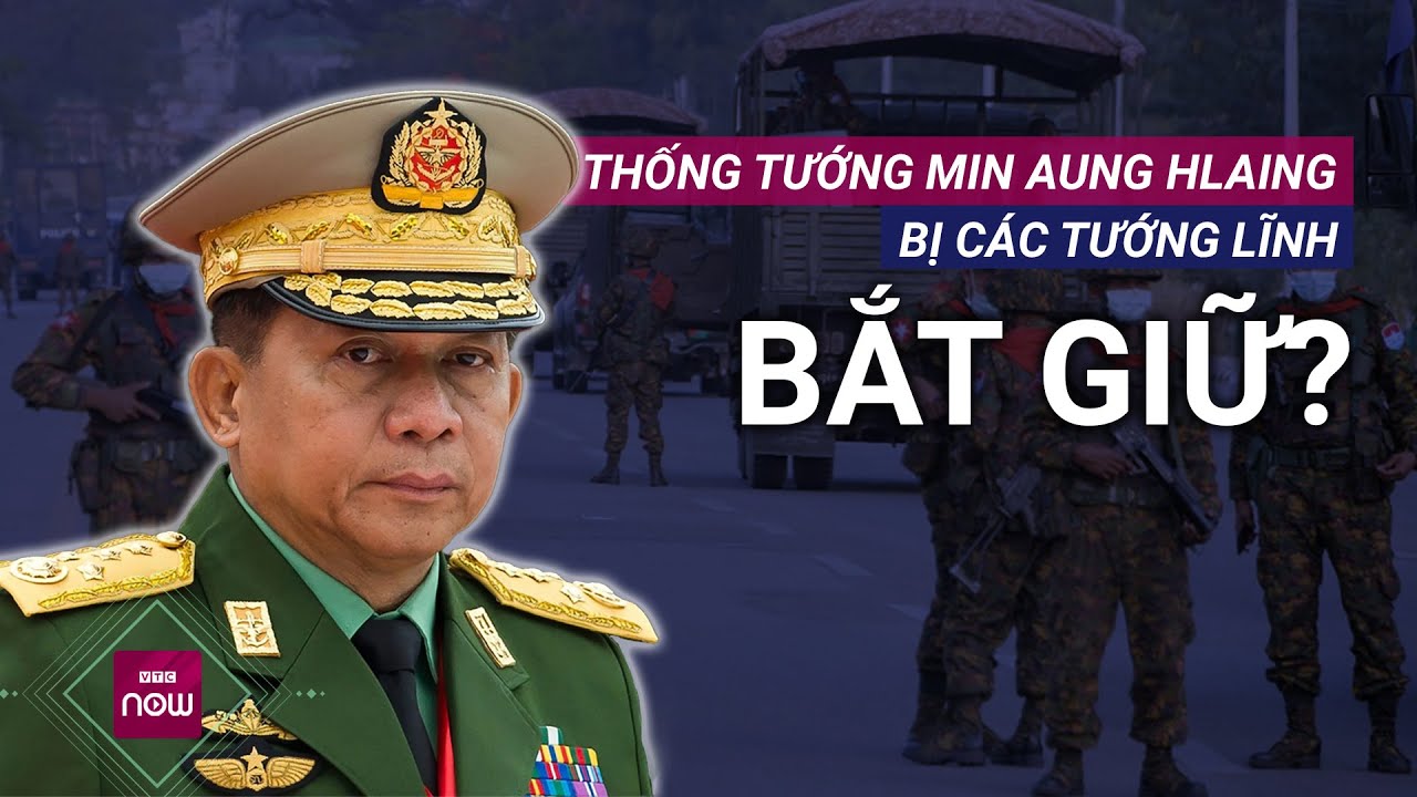 Quân đội Myanmar nói gì về tin đồn Thống tướng Min Aung Hlaing bị bắt giữ? | VTC Now