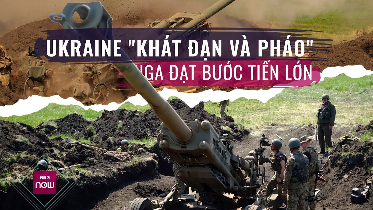 Nga tranh thủ nhập nhoạng lúc Ukraine còn chật vật trong "cơn khát đạn, pháo" để tấn công dồn dập