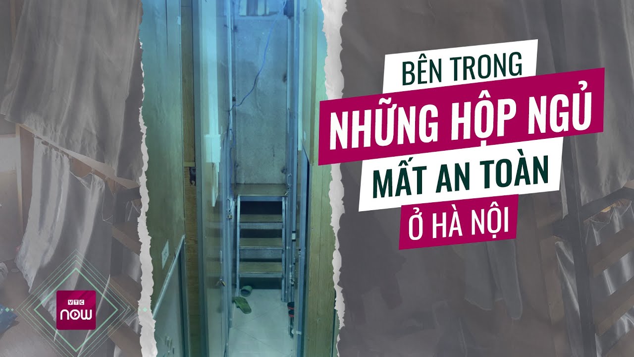 Chen chúc, nơm nớp lo cháy nổ trong những "hộp ngủ" cho người thu nhập thấp ở Hà Nội | VTC Now