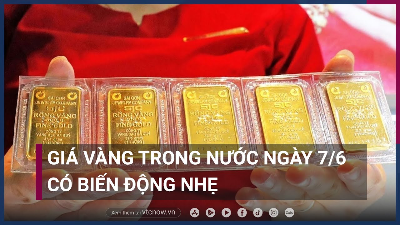 Giá vàng trong nước ngày 7/6 có biến động nhẹ | VTC Now