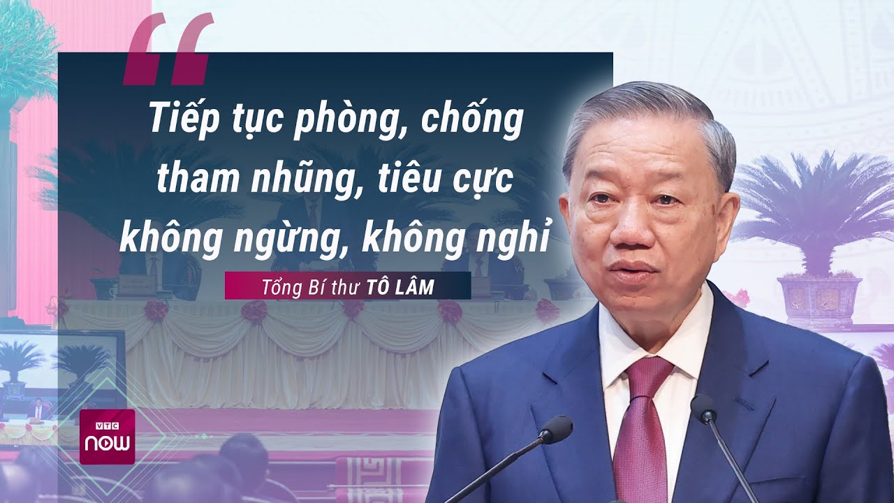 Tổng Bí thư Tô Lâm: Đẩy mạnh phòng, chống tham nhũng, tiêu cực không ngừng, không nghỉ | VTC Now