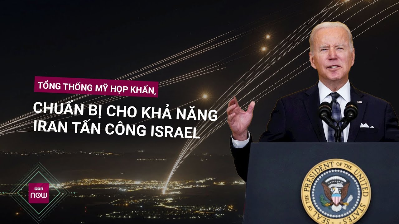 Tổng thống Mỹ Biden triệu tập cuộc họp khẩn, chuẩn bị cho khả năng Iran tấn công Israel | VTC Now