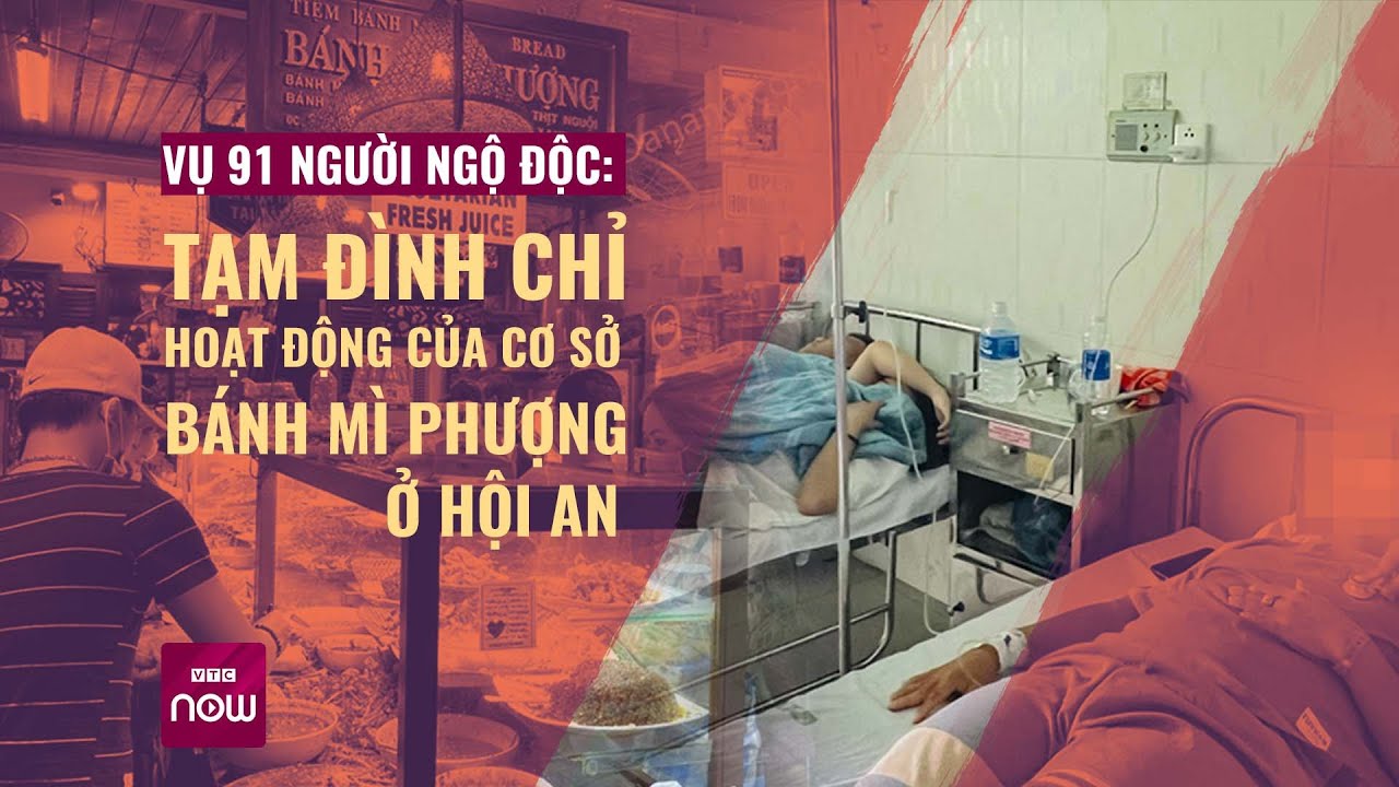 Đình chỉ cơ sở bánh mì Phượng Hội An, xác định nguyên nhân khiến hơn 90 người bị ngộ độc | VTC Now