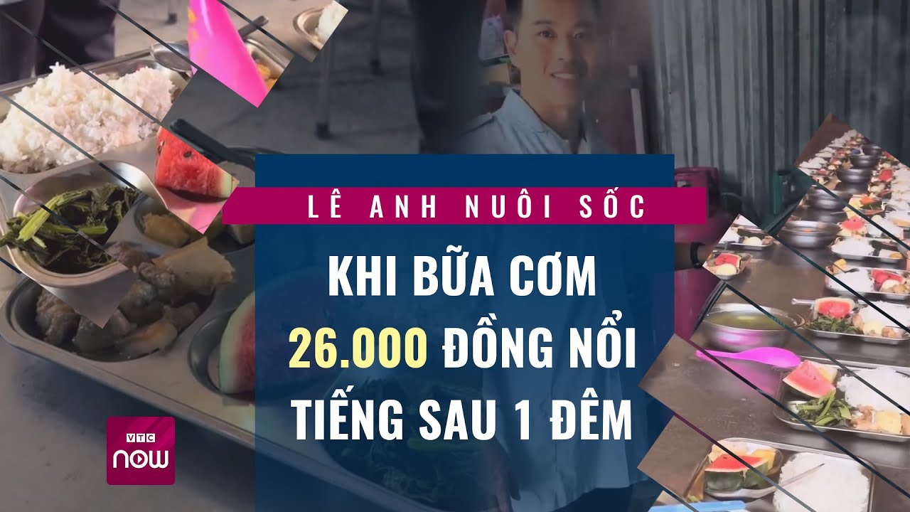 Tiktoker Lê Anh Nuôi "sốc" khi bữa cơm 26.000 đồng của mình nổi tiếng chỉ sau một đêm | VTC Now