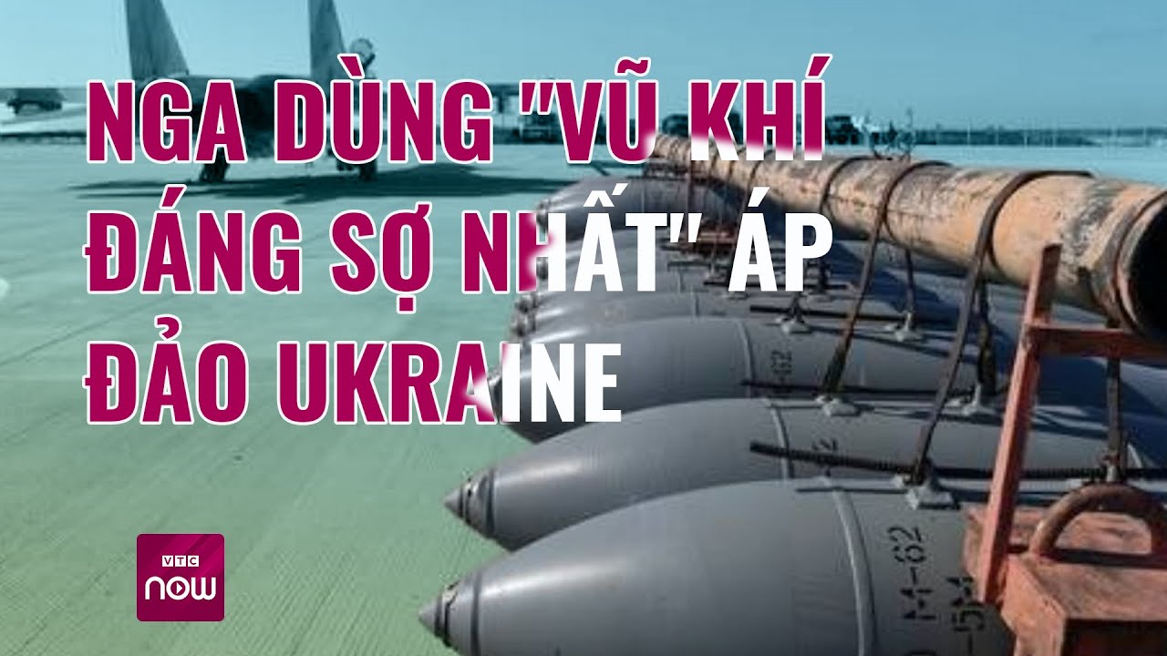 Nga dùng "vũ khí đáng sợ nhất" áp đảo khiến Ukraine gặp khó | VTC Now