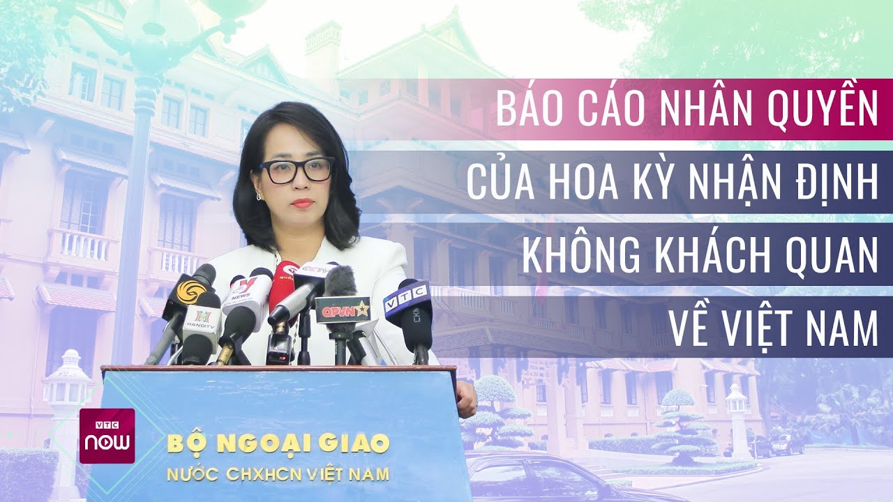 Bộ Ngoại giao: Báo cáo nhân quyền của Mỹ nhận định không khách quan về Việt Nam | VTC Now