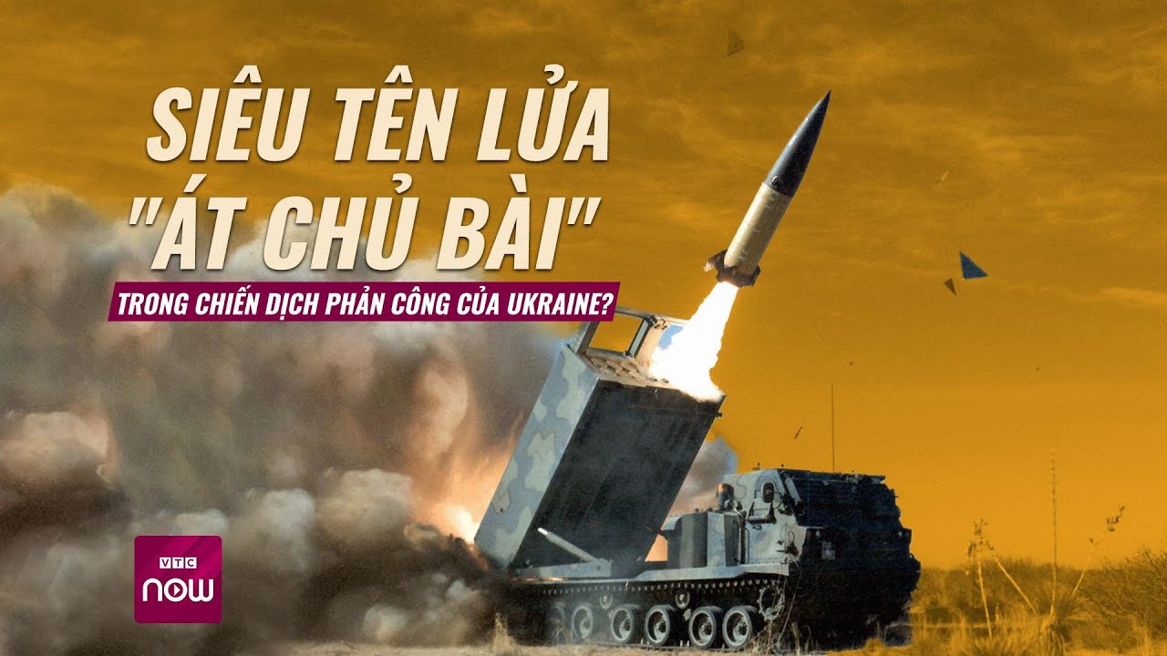 Ukraine liệu có "đe dọa" được Nga với "siêu tên lửa" tầm bắn 300km sắp được Mỹ viện trợ? | VTC Now