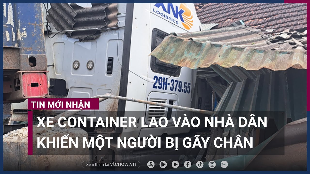 Hà Tĩnh: Xe container lao vào nhà dân khiến một người bị thương | VTC Now