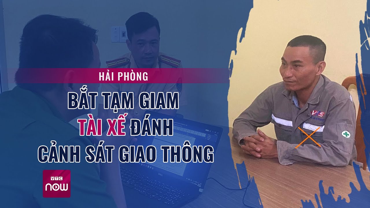 Hải Phòng: Khởi tố, bắt tạm giam "ma men" đánh vào mặt cảnh sát giao thông | VTC Now