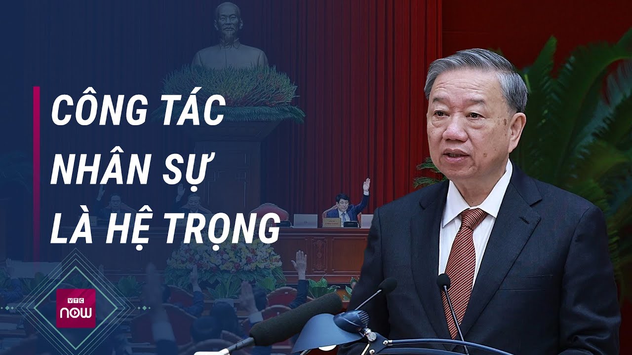 Tổng Bí thư, Chủ tịch nước Tô Lâm: Công tác nhân sự Đại hội XIV là công việc hệ trọng | VTC Now