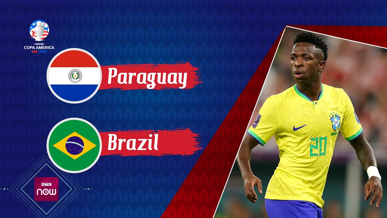 [Trực tiếp Copa America 2024] Paraguay vs Brazil: Selecao với nhiệm vụ phải thắng | VTC Now